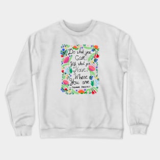 Do What You Can - Theodore Roosevelt Quote Crewneck Sweatshirt